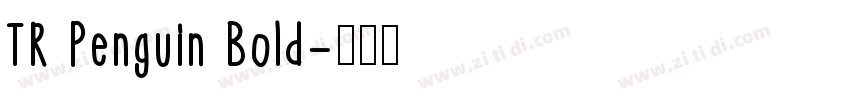 TR Penguin Bold字体转换